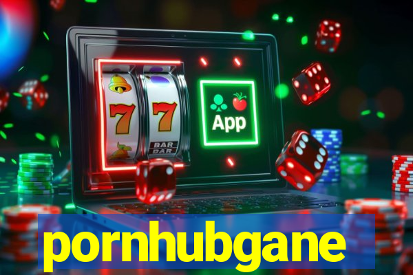 pornhubgane