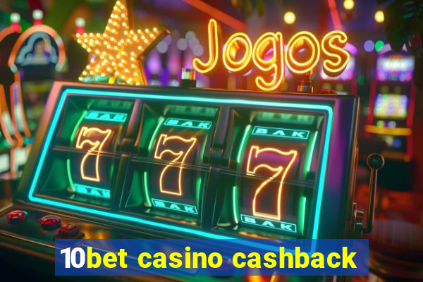 10bet casino cashback