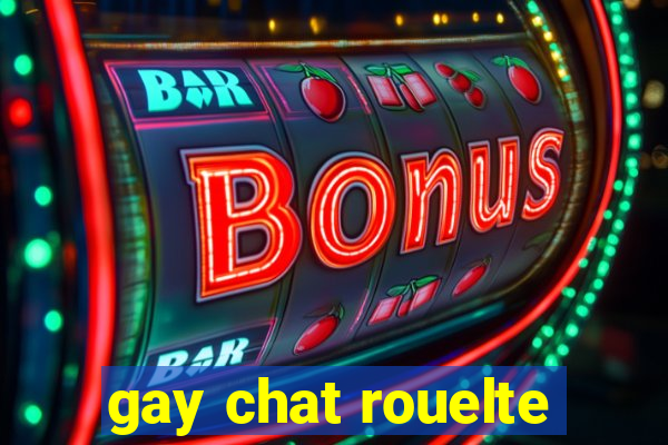 gay chat rouelte