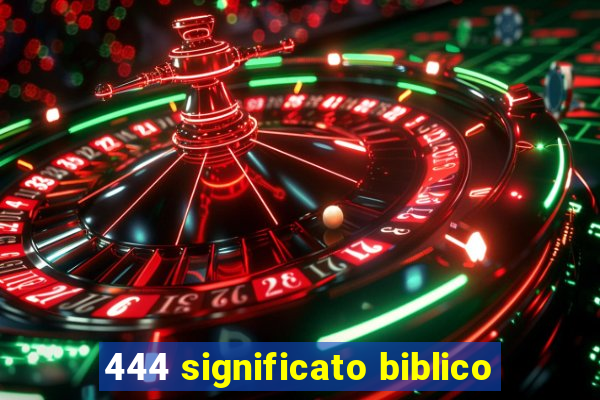 444 significato biblico