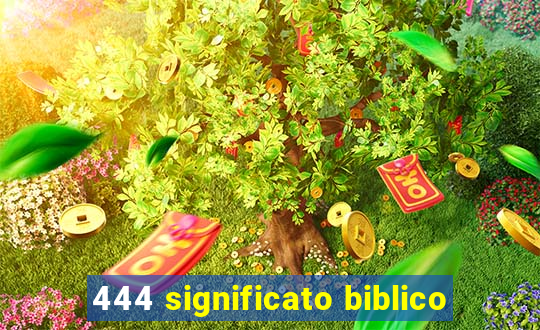 444 significato biblico