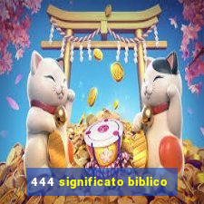 444 significato biblico