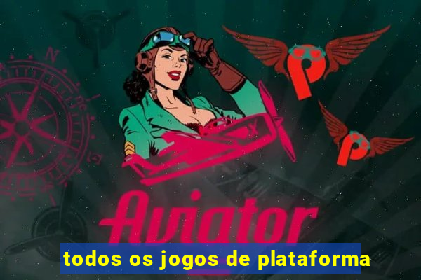 todos os jogos de plataforma