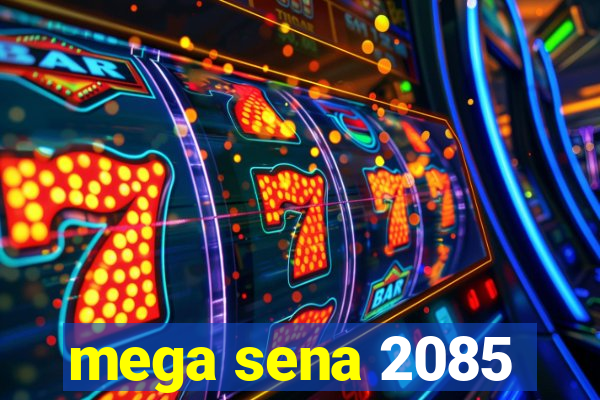 mega sena 2085