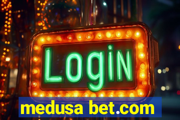 medusa bet.com