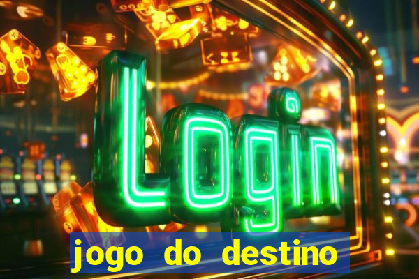 jogo do destino onde assistir