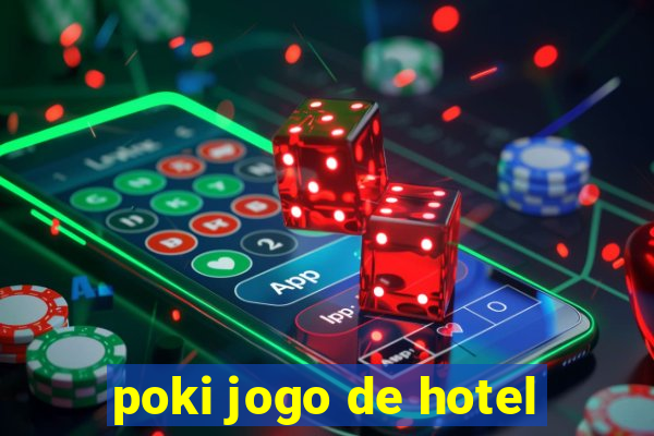 poki jogo de hotel