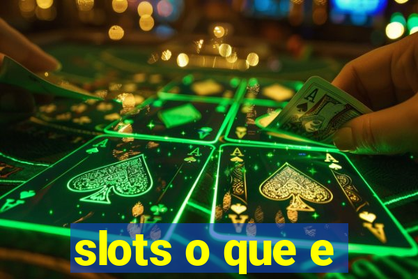 slots o que e