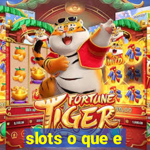 slots o que e