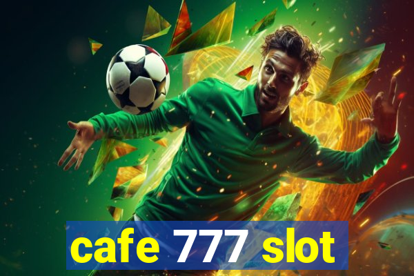 cafe 777 slot