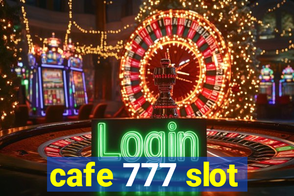 cafe 777 slot