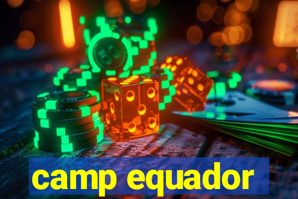 camp equador