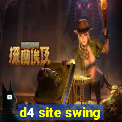 d4 site swing