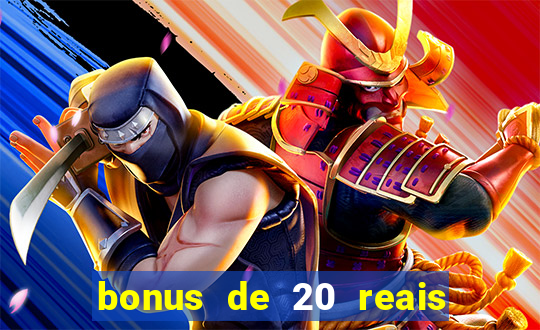 bonus de 20 reais vai de bet