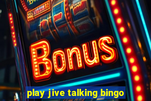 play jive talking bingo