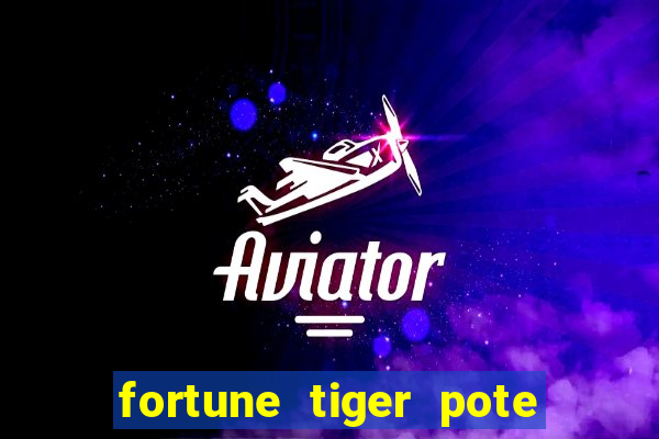 fortune tiger pote de ouro