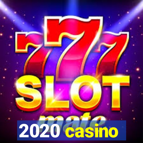 2020 casino