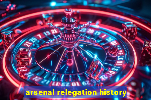 arsenal relegation history