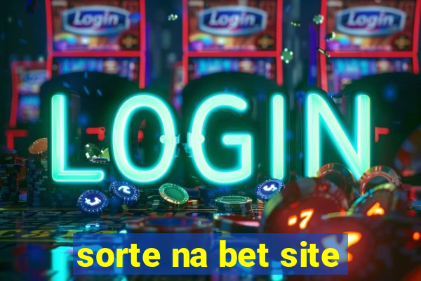 sorte na bet site