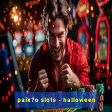 paix?o slots - halloween