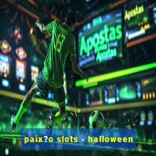 paix?o slots - halloween