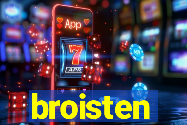 broisten