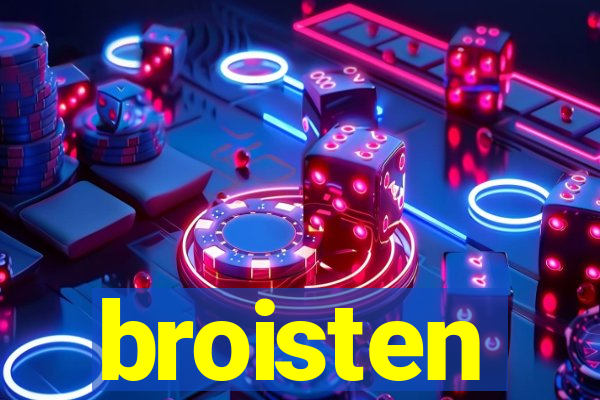 broisten