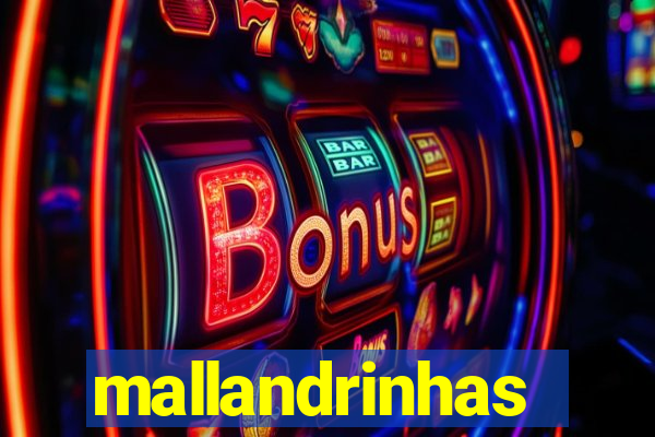 mallandrinhas