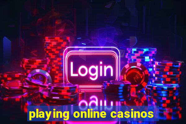 playing online casinos