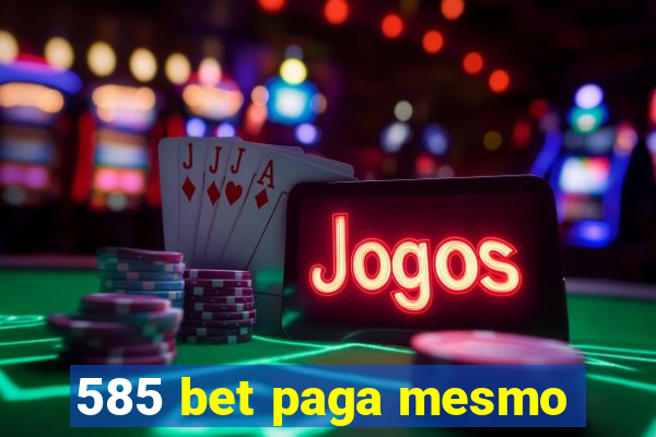 585 bet paga mesmo