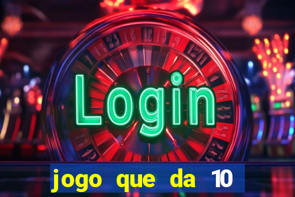 jogo que da 10 reais no cadastro