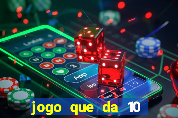 jogo que da 10 reais no cadastro