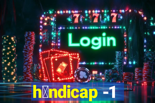 h谩ndicap -1