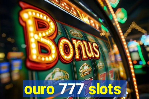 ouro 777 slots