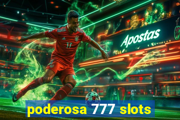 poderosa 777 slots