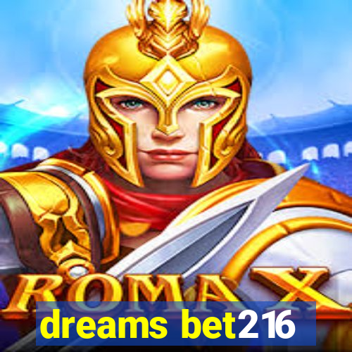 dreams bet216