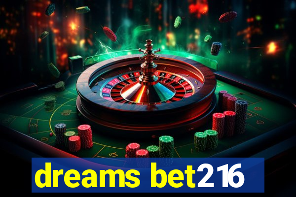 dreams bet216