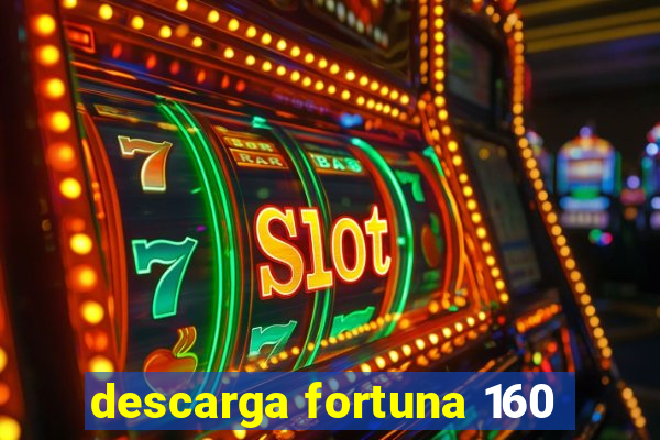 descarga fortuna 160