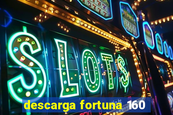 descarga fortuna 160