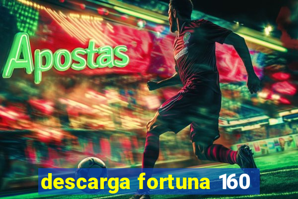 descarga fortuna 160