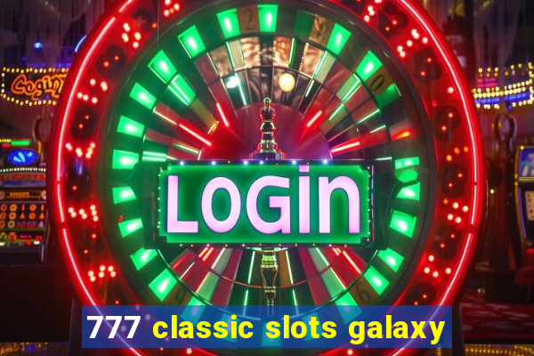 777 classic slots galaxy