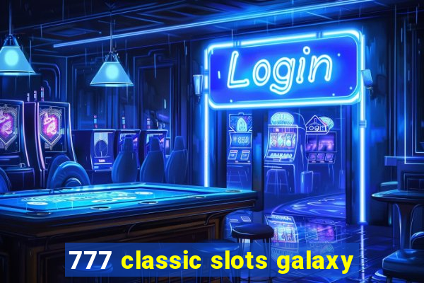 777 classic slots galaxy