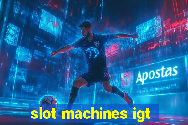 slot machines igt