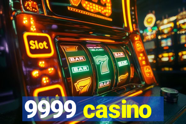 9999 casino