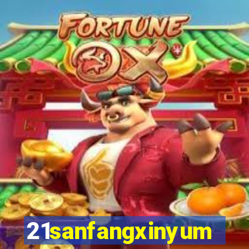 21sanfangxinyuming.com