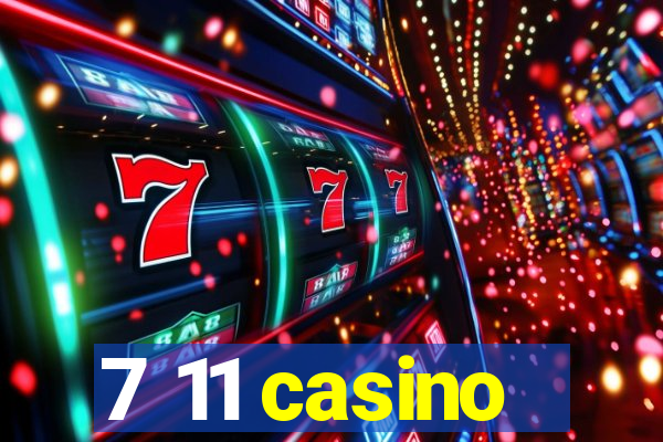 7 11 casino