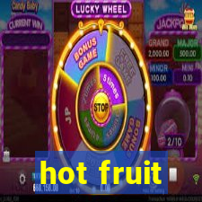 hot fruit