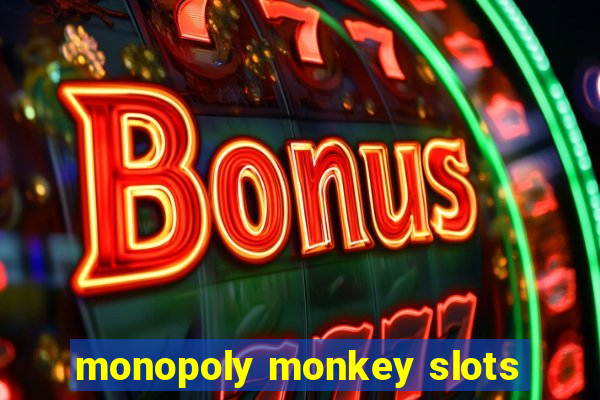 monopoly monkey slots