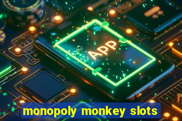 monopoly monkey slots