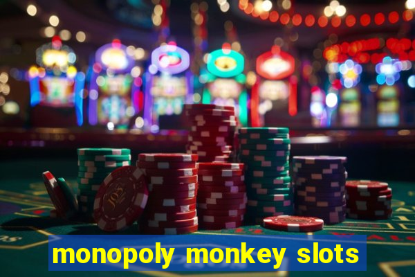 monopoly monkey slots